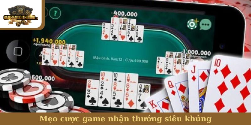 Mẹo cược game nhận thưởng siêu khủng