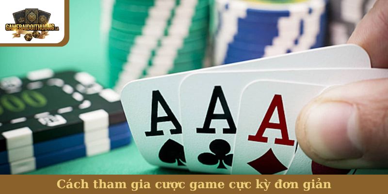 Cách tham gia cược game cực kỳ đơn giản