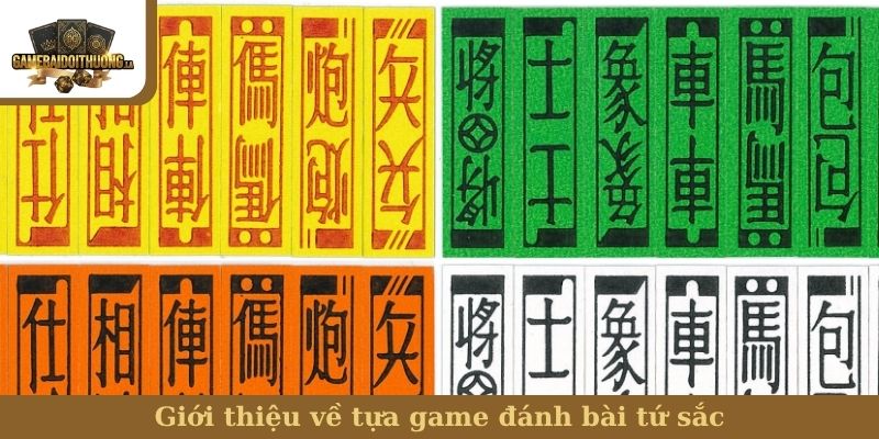 Giới thiệu về tựa game đánh bài tứ sắc
