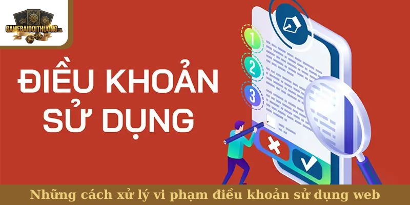 Những cách xử lý vi phạm điều khoản sử dụng web