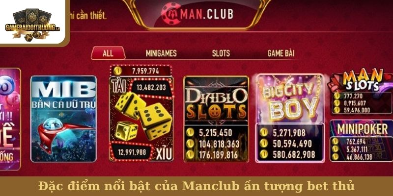 Đặc điểm nổi bật của Manclub ấn tượng bet thủ