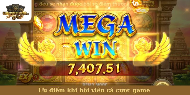 Ưu điểm khi hội viên cá cược game 